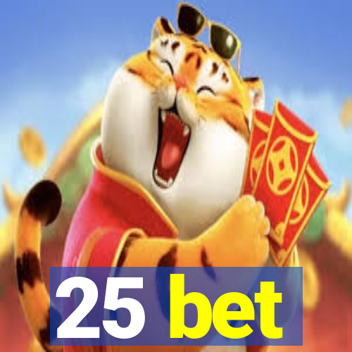 25 bet